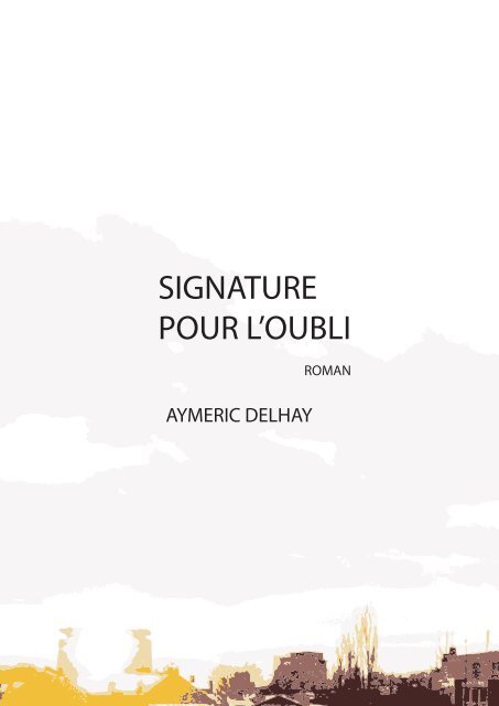SIGNATURE POUR L'OUBLI - Aymeric Delhay