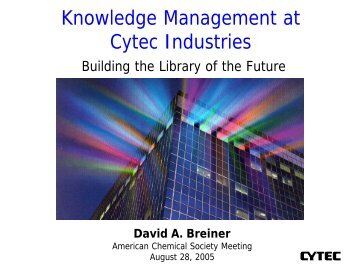 Knowledge Management at Cytec Industries: Building the ... - CINF