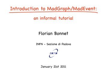 Introduction to MadGraph/MadEvent - Part 1 - Infn
