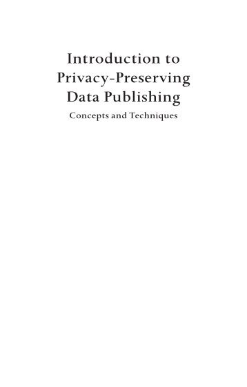 Introduction to Privacy-Preserving Data Publishing ... - ADReM