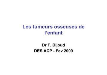 Tumeurs osseuses pediatriques - F. Dijoud.pdf - AFIAP
