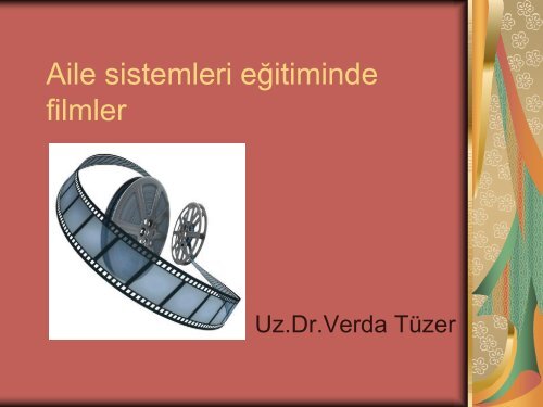 Aile sistemleri eğitiminde filmler istemleri eğitiminde
