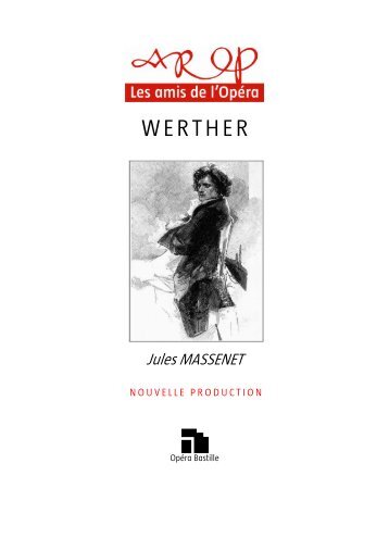 WERTHER - Association pour le rayonnement de l'Opéra national ...