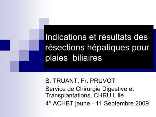 Indications et résultats des hépatectomies pour plaie biliaire