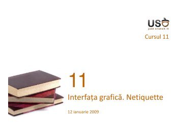 Curs 11 - Interfața grafică. Netiquette. - derivat