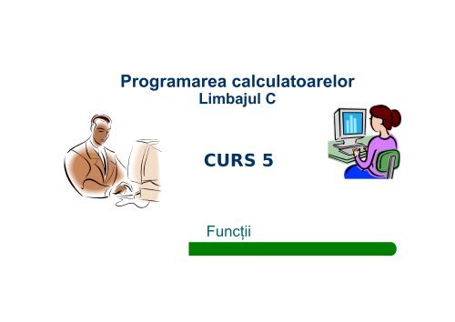 Programarea calculatoarelor CURS 5 - Andrei