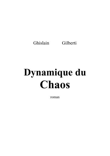 Dynamique du Chaos - Roman par Ghislain GILBERTI - Raconte moi