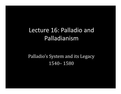 Palladio and Palladianism - School of Architecture and Planning