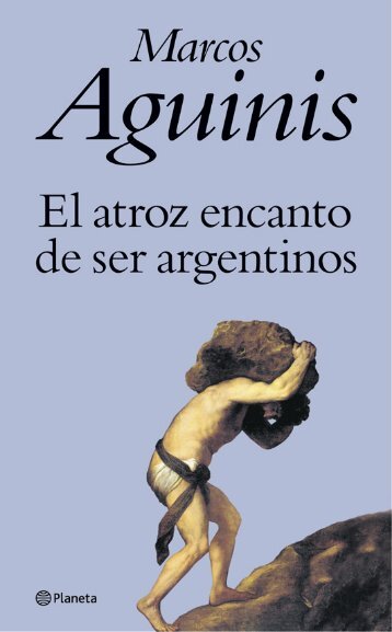 El Atroz Encanto de ser Argentinos (Spanish)