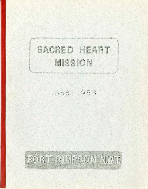 Sacred heart mission 1858-1958 - Algoma University Archives