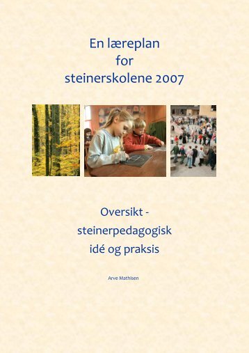 En læreplan for steinerskolene 2007: Oversikt - Arve Mathisen