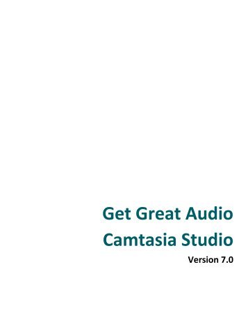 Get Great Audio Camtasia Studio - TechSmith