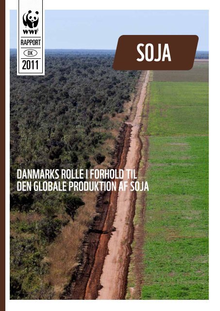 Danmarks rolle i forholD til Den globale proDuktion af soja - WWF