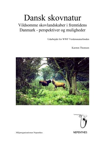 Dansk skovnatur. Vildsomme skovlandskaber i fremtidens ... - WWF