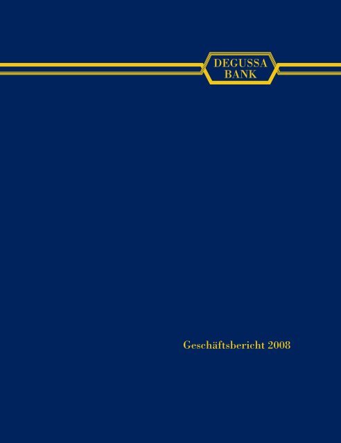 Download Geschäftsbericht 2008 - bei der Degussa Bank