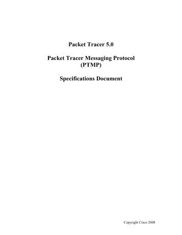 Packet Tracer 5.0 Packet Tracer Messaging Protocol (PTMP ...