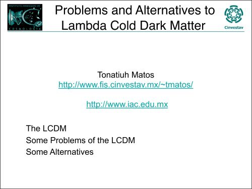 Problems and Alternatives to Lambda Cold Dark Matter - Berkeley ...