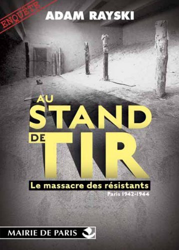 Au Stand de Tir , le massacre des résistants, Paris - Union Nationale ...