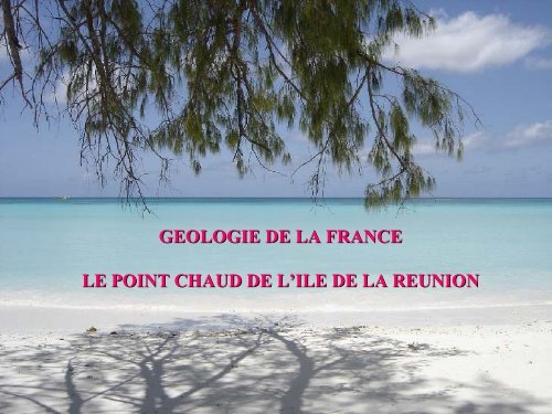 geologie de la france le point chaud de l'ile de la reunion