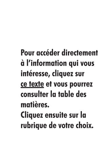 Pour accéder directement à l'information qui vous intéresse, cliquez ...
