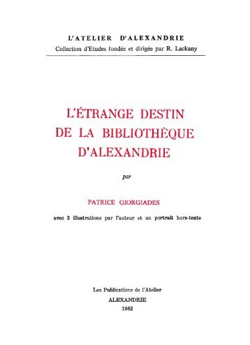 l'étrange destin de la bibliothèque d'alexandrie - Centre d'études ...
