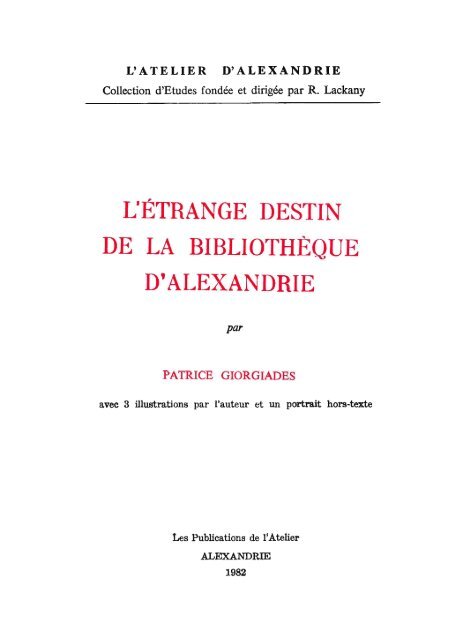 l'étrange destin de la bibliothèque d'alexandrie - Centre d'études ...