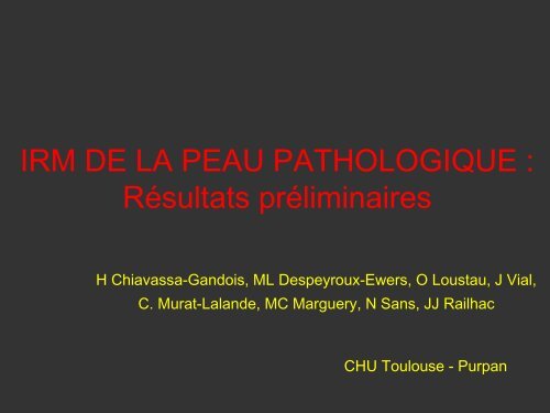 IRM DE LA PEAU PATHOLOGIQUE : Résultats préliminaires