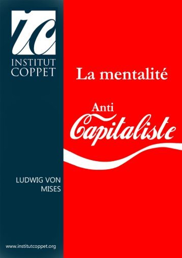 La Mentalité anti-capitaliste - Institut Coppet