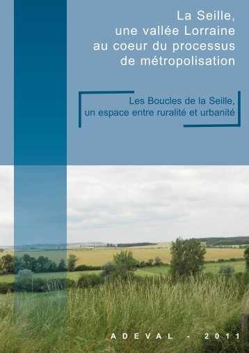 La Seille, une vallée Lorraine au coeur du processus de ... - ADEVAL