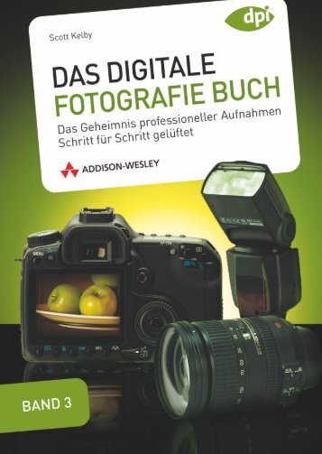 Das Digitale Fotografie Buch - Band 3 ... - Addison-Wesley