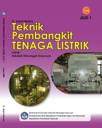 Teknik Pembangkit Listrik Jilid 1. pdf - Bursa Open Source