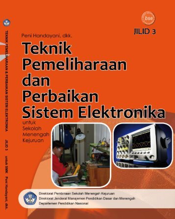 teknik pemeliharaan dan perbaikan sistem elektronika jilid 3 smk