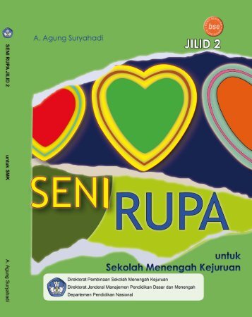 SENI RUPA Menjadi Sensitif, Kreatif, Apresiatif dan Produktif JILID 2