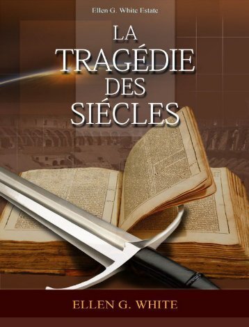 La Tragédie des Siécles - Eglise Adventiste Eden de Bon-Repos