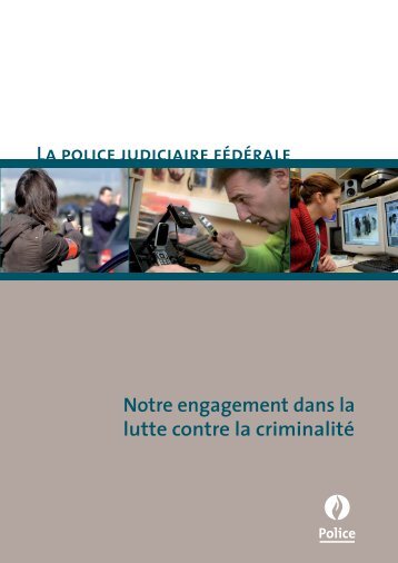 La police judiciaire fédérale Notre engagement ... - Federale politie