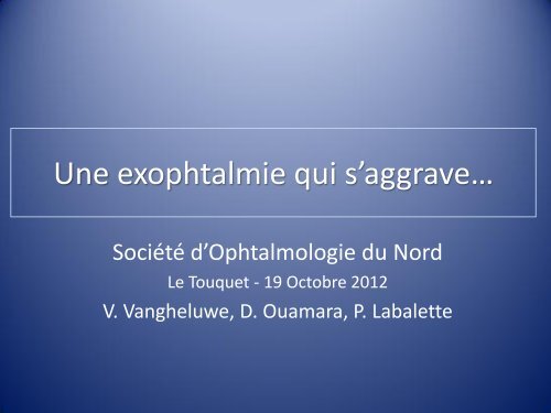 Une exophtalmie qui s'aggrave PDF - Société d'Ophtalmologie du ...