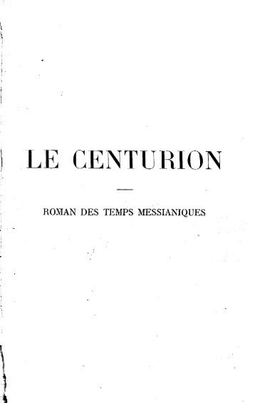 Le Centurion : roman des temps messianiques / A.B. Routhier.