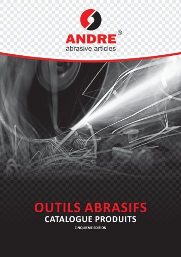 Catalogue Produits (PDF) - Andre Abrasive Articles