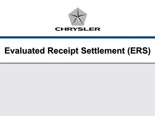 Evaluated Receipt Settlement (ERS) - Chrysler