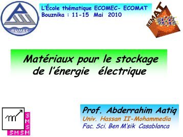 Matériaux pour le stockage de l'énergie électrique ; Pr. A. Aatiq ...