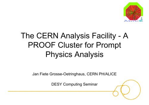 The CERN Analysis Facility - A PROOF Cluster for Prompt ... - Desy