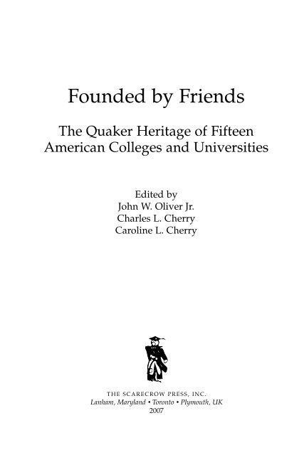 Founded by Friends : the Quaker heritage of fifteen - Scarecrow Press