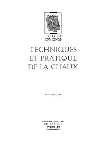 TECHNIQUEs ET PRATIQUE DE LA CHAUX - Éditions Eyrolles