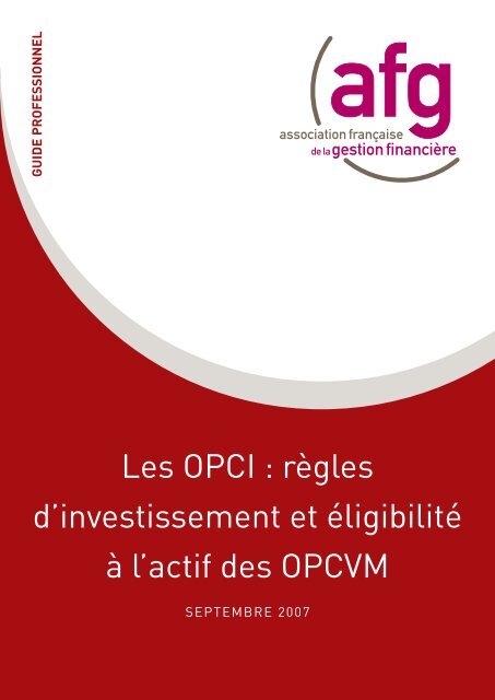 Les OPCI : règles d'investissement et éligibilité à l'actif des ... - AFG