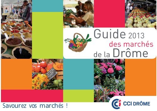 Le Guide des marchés de la Drôme - (CCI) de la Drôme