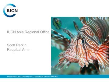 IUCN Asia Regional Office Scott Perkin Raquibal Amin