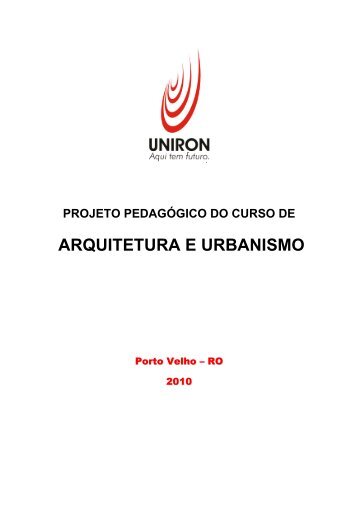 projeto pedagógico do curso de arquitetura e urbanismo - Uniron