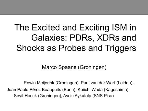 The Excited and Exciting ISM in Galaxies: PDRs, XDRs ... - Caltech