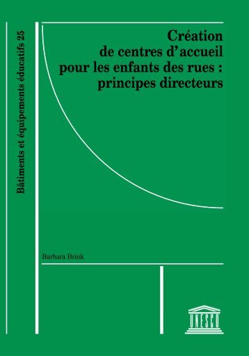 Création de centres d'accueil pour les enfants ... - unesdoc - Unesco