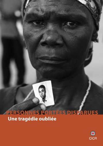 Personnes portées disparues Une tragédie oubliée 1 - ICRC